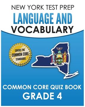 portada NEW YORK TEST PREP Language and Vocabulary Common Core Quiz Book Grade 4: Covers Revising, Editing, Vocabulary, Writing Conventions, and Grammar (en Inglés)
