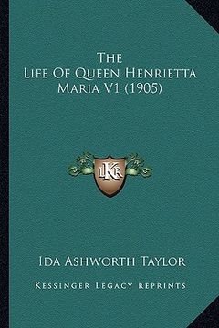 portada the life of queen henrietta maria v1 (1905) (in English)