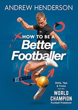 portada How to Be a Better Footballer: Skills, Tips and Tricks from a Football Freestyler (in English)