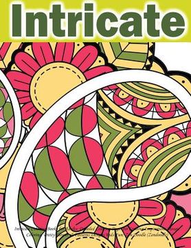 portada Intricate Coloring Books for Adults: Detailed Coloring Pages for Creative Inspiration: Mosaic Coloring: Pretty Flower & Patterns Designs Kids Fun: Zen (en Inglés)