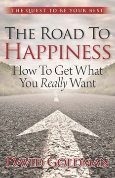 portada The Road to Happiness: How to Get What You Really Want (en Inglés)