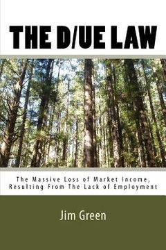 portada The D/UE LAW: The Massive Loss of Market Income, Resulting From The Lack of Employment (en Inglés)