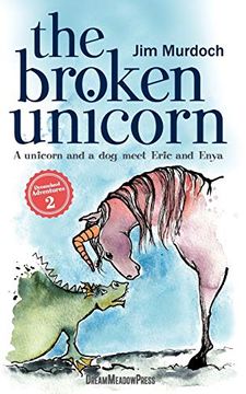 portada The Broken Unicorn: A Unicorn and a dog Meet Eric and Enya (2) (Dreamland Adventures) (en Inglés)
