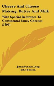 portada cheese and cheese making, butter and milk: with special reference to continental fancy cheeses (1896) (in English)