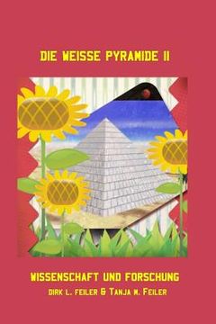 portada Die weisse Pyramide II: Wissenschaft und Forschung (in German)