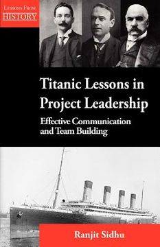 portada titanic lessons in project leadership: effective communication and team building (en Inglés)