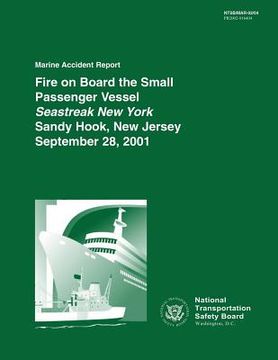 portada Marine Accident Report: Fire on Board a Small Passenger Vessel Seastreak New York Sandy Hook, New Jersey September 18, 2001 (en Inglés)