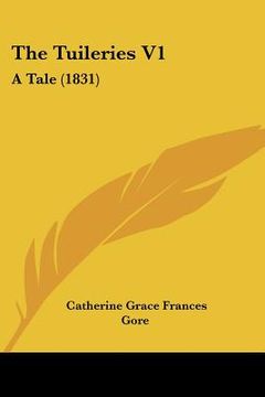 portada the tuileries v1: a tale (1831) (en Inglés)