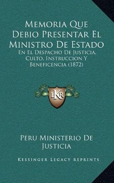 portada Memoria que Debio Presentar el Ministro de Estado: En el Despacho de Justicia, Culto, Instruccion y Beneficencia (1872)