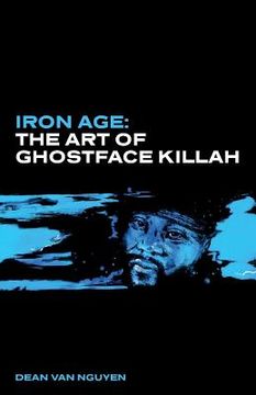 portada Iron Age: The Art of Ghostface Killah (en Inglés)