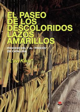 portada El Paseo de los Descoloridos Lazos Amarillos. Proceso del y al "Proces" (de Cataluña) (in Spanish)