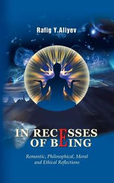 portada In Recesses of Being: Romantic, Philosophical, Moral and Ethical Reflections (en Inglés)