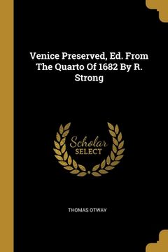 portada Venice Preserved, Ed. From The Quarto Of 1682 By R. Strong (en Inglés)