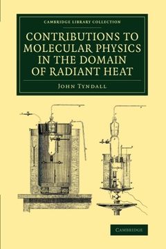 portada Contributions to Molecular Physics in the Domain of Radiant Heat: A Series of Memoirs Published in the 'philosophical Transactions' and 'philosophical. Library Collection - Physical Sciences) (en Inglés)