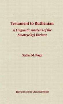 portada testament to ruthenian: a linguistic analysis of the smotryc'kyj variant (en Inglés)