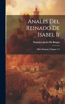 portada Anales del Reinado de Isabel ii: Obra Póstuma, Volumes 1-2 (in Spanish)