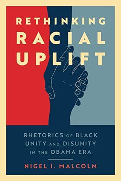 portada Rethinking Racial Uplift: Rhetorics of Black Unity and Disunity in the Obama era (in English)