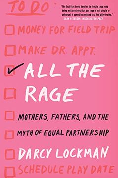 portada All the Rage: Mothers, Fathers, and the Myth of Equal Partnership (en Inglés)
