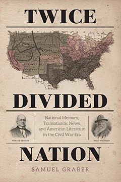portada Twice-Divided Nation: National Memory, Transatlantic News, and American Literature in the Civil war era 