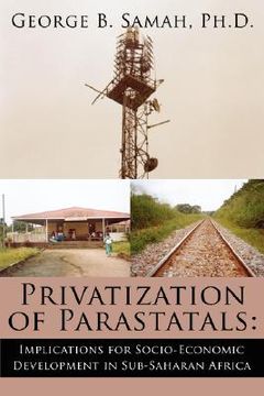 portada privatization of parastatals: : implications for socio-economic development in sub-saharan africa (en Inglés)