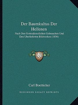 portada Der Baumkultus Der Hellenen: Nach Den Gottesdienstlichen Gebrauchen Und Den Uberlieferten Bildwerken (1856) (en Alemán)