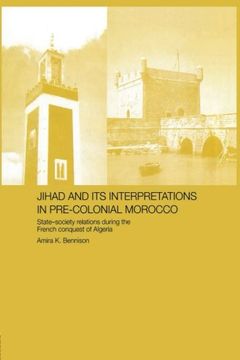 portada Jihad and its Interpretation in Pre-Colonial Morocco: State-Society Relations during the French Conquest of Algeria