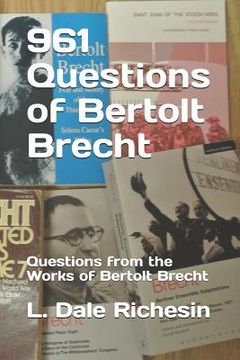 portada 961 Questions of Bertolt Brecht: Questions from the Works of Bertolt Brecht (en Inglés)
