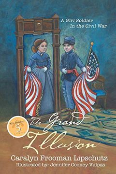 portada The Grand Illusion: A Girl Soldier in the Civil war (en Inglés)
