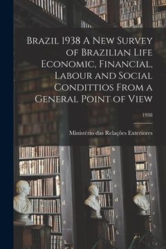 portada Brazil 1938 A New Survey of Brazilian Life Economic, Financial, Labour and Social Condittios From a General Point of View; 1938 (en Inglés)