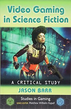 portada Video Gaming in Science Fiction: A Critical Study (Studies in Gaming) (en Inglés)