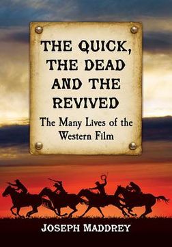 portada Quick, the Dead and the Revived: The Many Lives of the Western Film (en Inglés)