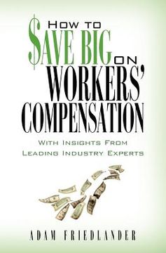 portada how to save big on workers' compensation (en Inglés)
