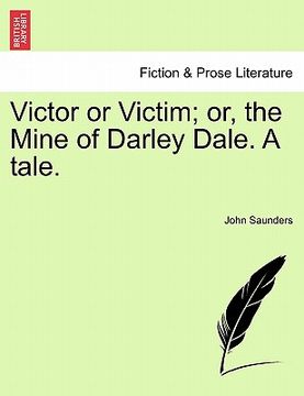 portada victor or victim; or, the mine of darley dale. a tale. (en Inglés)
