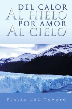 portada Del Calor al Hielo por Amor al Cielo (in Spanish)