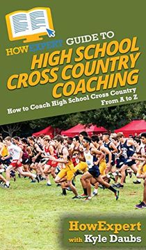 portada Howexpert Guide to High School Cross Country Coaching: How to Coach High School Cross Country From a to z 