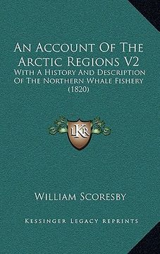 portada an account of the arctic regions v2: with a history and description of the northern whale fishery (1820) (en Inglés)