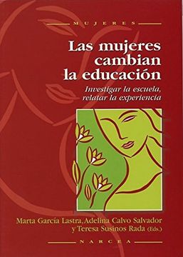 portada Las Mujeres Cambian la Educación. Investigar la Escuela, Relatar.   (R)(2008)