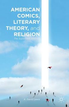 portada American Comics, Literary Theory, and Religion: The Superhero Afterlife