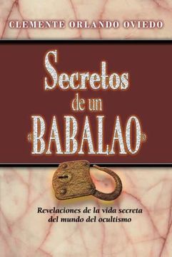 portada Secretos de un Babalao: Revelaciones de la Vida Secreta del Mundo del Ocultismo (in Spanish)