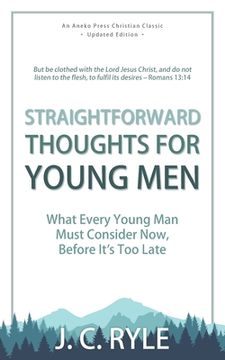 portada Straightforward Thoughts for Young Men: What Every Young Man Must Consider Now, Before It's Too Late (en Inglés)
