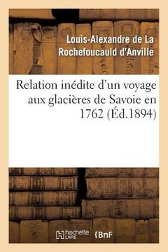 portada Relation Inédite d'Un Voyage Aux Glacières de Savoie En 1762 (en Francés)