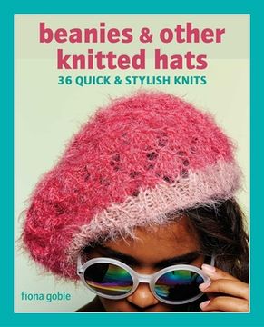 portada Beanies and Other Knitted Hats: 36 Quick and Stylish Knits (en Inglés)