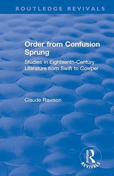 portada Order From Confusion Sprung: Studies in Eighteenth-Century Literature From Swift to Cowper (Routledge Revivals) 