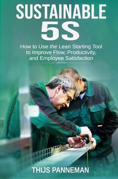 portada Sustainable 5S: How to Use the Lean Starting Tool to Improve Flow, Productivity and Employee Satisfaction (en Inglés)
