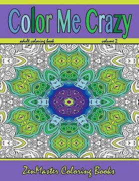 portada Color Me Crazy: Stunning Geometric Designs: Coloring for Adults (in English)