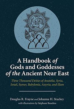 portada A Handbook of Gods and Goddesses of the Ancient Near East: Three Thousand Deities of Anatolia, Syria, Israel, Sumer, Babylonia, Assyria, and Elam (en Inglés)
