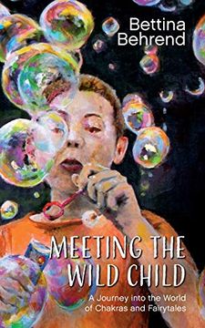 portada Meeting the Wild Child: A Journey Into the World of Chakras and Fairytales (en Inglés)