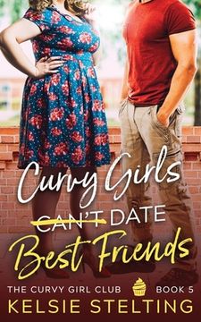 portada Curvy Girls Can'T Date Best Friends (in English)