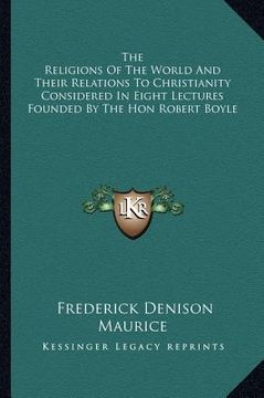 portada the religions of the world and their relations to christianity considered in eight lectures founded by the hon robert boyle (en Inglés)