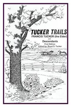 portada Tucker Trails Francis Tucker (the Elder) and Descendants (en Inglés)